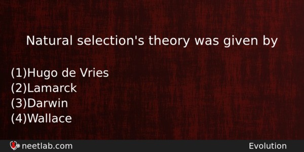 Natural Selections Theory Was Given By Biology Question 