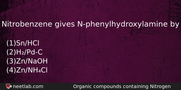 Nitrobenzene Gives Nphenylhydroxylamine By Chemistry Question 