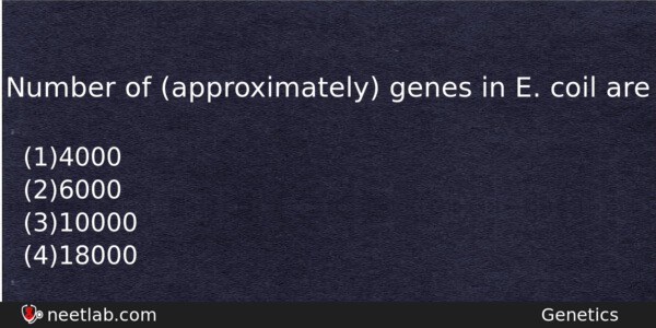 Number Of Approximately Genes In E Coil Are Biology Question 