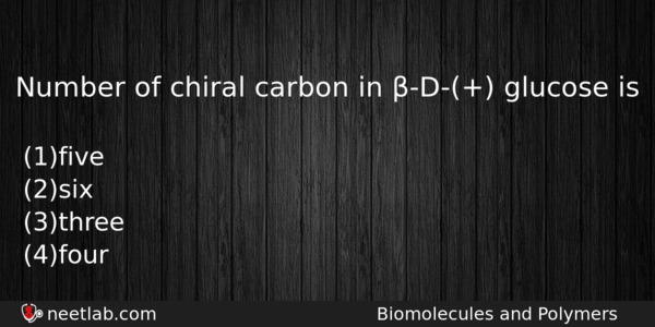 Number Of Chiral Carbon In D Glucose Is Chemistry Question 