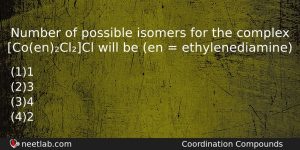 Number Of Possible Isomers For The Complex Coenclcl Will Be Chemistry Question