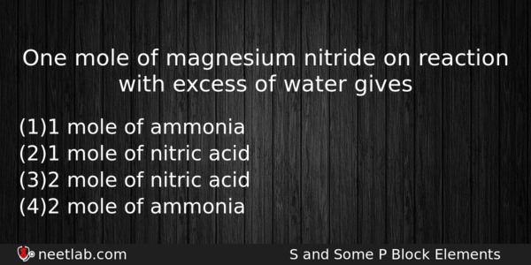 One Mole Of Magnesium Nitride On Reaction With Excess Of Chemistry Question 