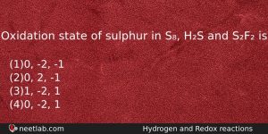 Oxidation State Of Sulphur In S Hs And Sf Is Chemistry Question