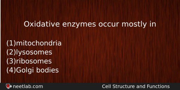 Oxidative Enzymes Occur Mostly In Biology Question 