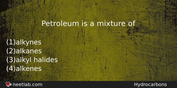 Petroleum Is A Mixture Of Chemistry Question 