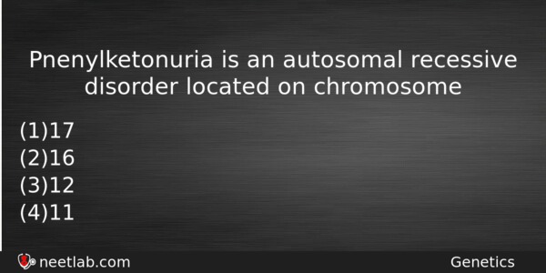 Pnenylketonuria Is An Autosomal Recessive Disorder Located On Chromosome Biology Question 