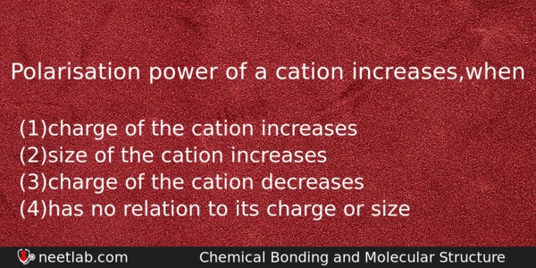Polarisation Power Of A Cation Increaseswhen Chemistry Question 