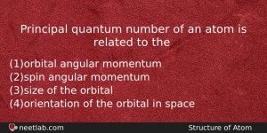 Principal Quantum Number Of An Atom Is Related To The Chemistry Question