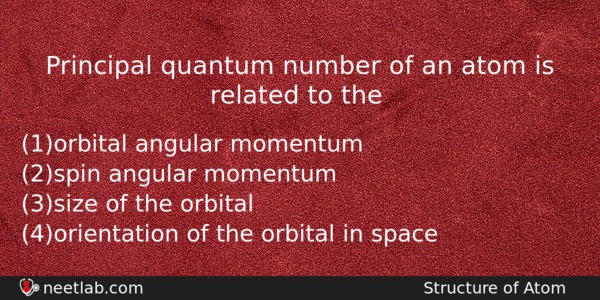 Principal Quantum Number Of An Atom Is Related To The Chemistry Question 