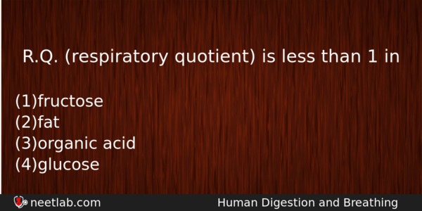 Rq Respiratory Quotient Is Less Than 1 In Biology Question 