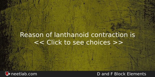 Reason Of Lanthanoid Contraction Is Chemistry Question 