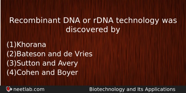 Recombinant Dna Or Rdna Technology Was Discovered By Biology Question 