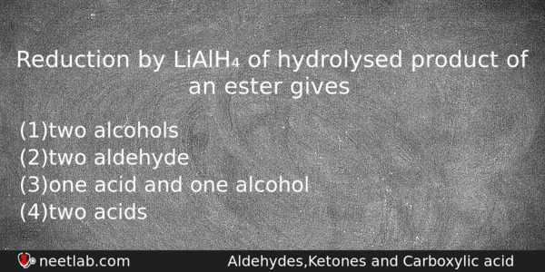 Reduction By Lialh Of Hydrolysed Product Of An Ester Gives Chemistry Question 