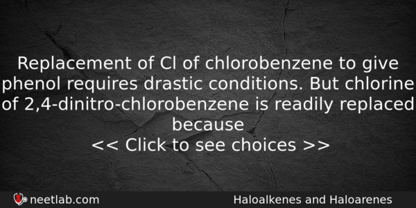 Replacement Of Cl Of Chlorobenzene To Give Phenol Requires Drastic Chemistry Question 