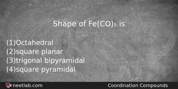 Shape Of Feco Is Chemistry Question 