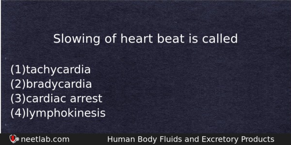 Slowing Of Heart Beat Is Called Biology Question 