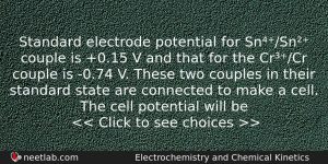 Standard Electrode Potential For Snsn Couple Is 015 V And Chemistry Question