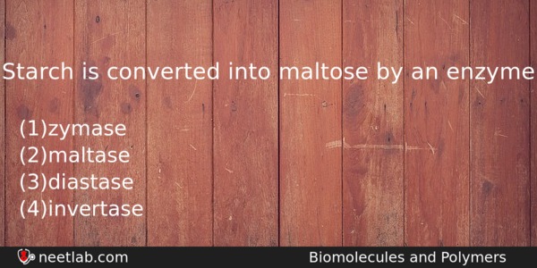 Starch Is Converted Into Maltose By An Enzyme Chemistry Question 