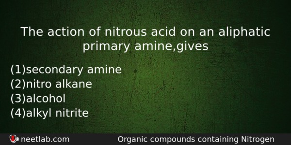 The Action Of Nitrous Acid On An Aliphatic Primary Aminegives Chemistry Question 