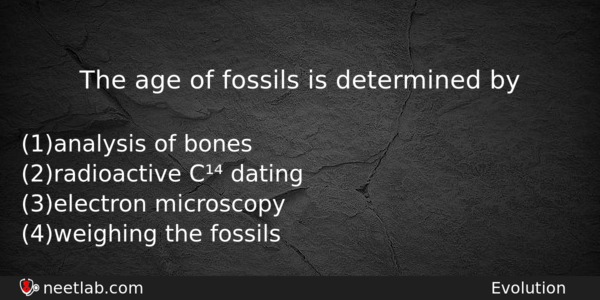 The Age Of Fossils Is Determined By Biology Question 