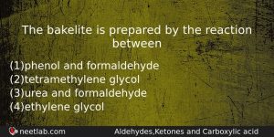 The Bakelite Is Prepared By The Reaction Between Chemistry Question