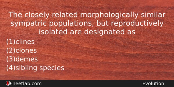 The Closely Related Morphologically Similar Sympatric Populations But Reproductively Isolated Biology Question 