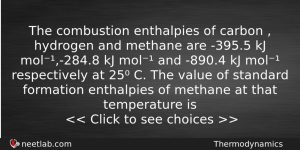 The Combustion Enthalpies Of Carbon Hydrogen And Methane Are Chemistry Question