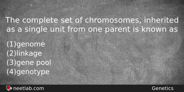 The Complete Set Of Chromosomes Inherited As A Single Unit Biology Question 