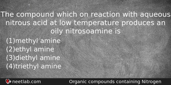 The Compound Which On Reaction With Aqueous Nitrous Acid At Chemistry Question 