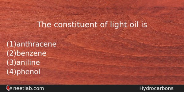 The Constituent Of Light Oil Is Chemistry Question 