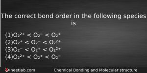 The Correct Bond Order In The Following Species Is Chemistry Question