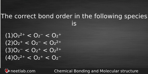 The Correct Bond Order In The Following Species Is Chemistry Question 