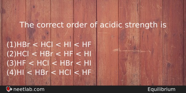 The Correct Order Of Acidic Strength Is Chemistry Question 