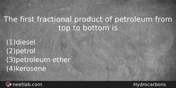 The First Fractional Product Of Petroleum From Top To Bottom Chemistry Question 