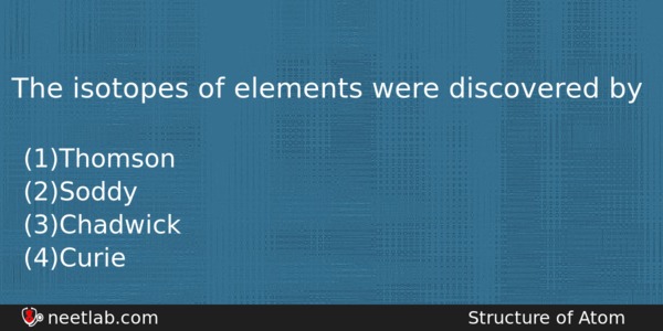 The Isotopes Of Elements Were Discovered By Chemistry Question 