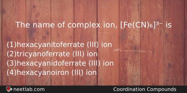 The Name Of Complex Ion Fecn Is Chemistry Question 