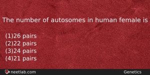 The Number Of Autosomes In Human Female Is Biology Question