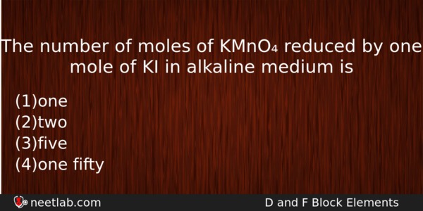The Number Of Moles Of Kmno Reduced By One Mole Chemistry Question 