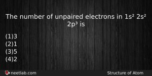 The Number Of Unpaired Electrons In 1s 2s 2p Is Chemistry Question