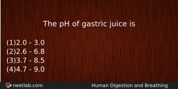 The Ph Of Gastric Juice Is Biology Question 