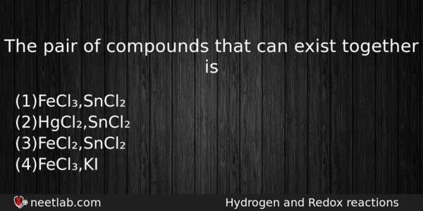 The Pair Of Compounds That Can Exist Together Is Chemistry Question 
