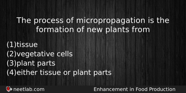 The Process Of Micropropagation Is The Formation Of New Plants Biology Question 
