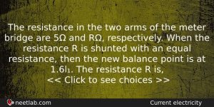 The Resistance In The Two Arms Of The Meter Bridge Physics Question