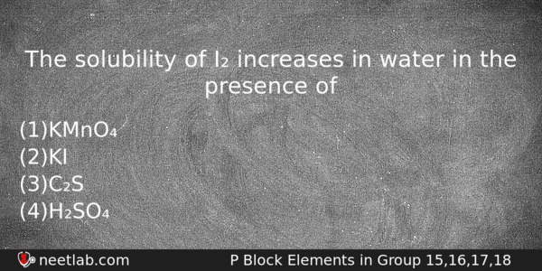 The Solubility Of I Increases In Water In The Presence Chemistry Question 