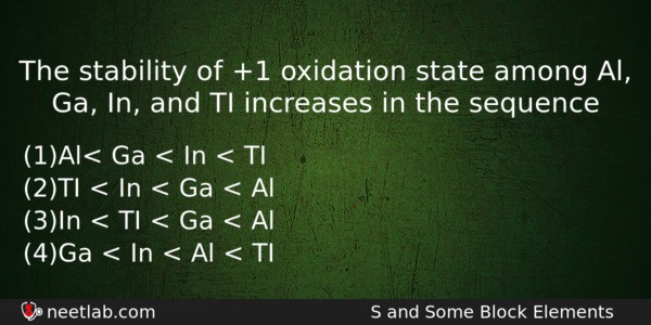 The Stability Of 1 Oxidation State Among Al Ga In Chemistry Question 