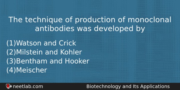 The Technique Of Production Of Monoclonal Antibodies Was Developed By Biology Question 