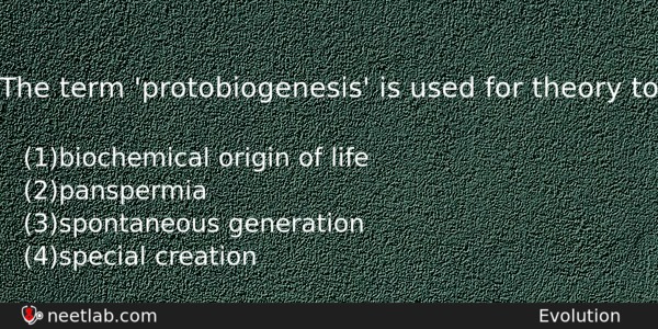 The Term Protobiogenesis Is Used For Theory To Biology Question 