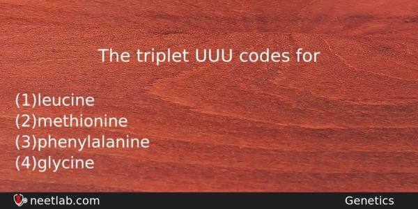 The Triplet Uuu Codes For Biology Question 