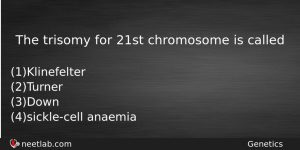 The Trisomy For 21st Chromosome Is Called Biology Question