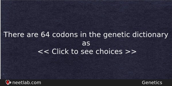 There Are 64 Codons In The Genetic Dictionary As Biology Question 